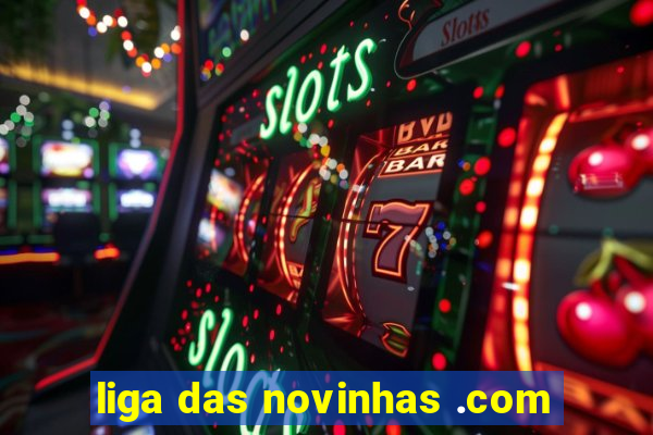 liga das novinhas .com